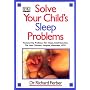 Solve Your Child's Sleep Problems: A Practical and Comprehensive Guide for Parents