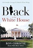 Black in the White House: Life Inside George W. Bush`s West Wing