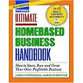 Ultimate Homebased Business Handbook (How to Start, Run and Grow Your Own Profitable Business) (Package)