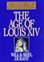 The Age of Louis XIV: A History of European Civilization in the Period of Pascal, Moliere, Cromwell, Milton, Peter the Great, Newton, and Spinoza: 1648-1715 (Story of Civilization Vol. 8)