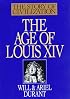 The Age of Louis XIV: A History of European Civilization in the Period of Pascal, Moliere, Cromwell, Milton, Peter the Great, Newton, and Spinoza: 1648-1715 (Story of Civilization Vol. 8)