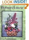 Silk Flowers to Dye for