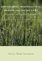 Integrating Spirituality in Health and Social Care: Perspectives and Practical Approaches
