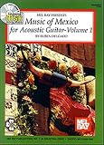 Mel Bays Music of Mexico for Acoustic Guitar, Vol. 1