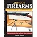 Antique Firearms Assembly/Disassembly: The Comprehensive Guide to Pistols, Rifles & Shotguns