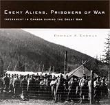 Enemy Aliens, Prisoners of War: Internment in Canada During the Great War