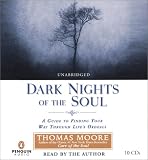 Dark Nights of the Soul: A Guide to Finding Your Way Through Life's Ordeals