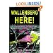 Wallenberg Is Here! The True Story About How Raoul Wallenberg Faced Down the Nazi War Machine & the Infamous Eichmann & Saved Tens of Thousands of Budapest Jews