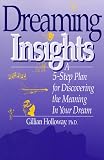 Dreaming Insights: A 5-Step Plan for Discovering the Meaning in Your Dream
