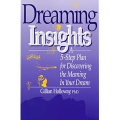 Dreaming Insights: A 5-step Plan for Discovering the Meaning in Your Dream