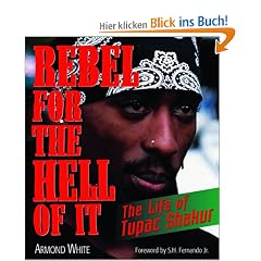 Rebel for the Hell of It: The Life of Tupac Shakur