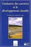 L'industrie des carri�res et le d�veloppement durable. Un guide pour comprendre et agir