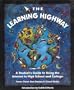 The Learning Highway: A Student's Guide to Using the Internet in High School and College