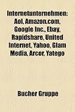 Internetunternehmen: AOL, Amazon.Com, Google Inc., Ebay, Rapidshare, United Internet, Yahoo, Glam Media, Arcor, Yatego