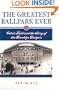 The Greatest Ballpark Ever: Ebbets Field and the Story of the Brooklyn Dodgers