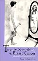 Twenty Something and Breast Cancer: Images in Healing