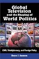 Global Television and the Shaping of World Politics: Cnn, Telediplomacy, and Foreign Policy