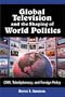 Global Television and the Shaping of World Politics: Cnn, Telediplomacy, and Foreign Policy