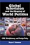 Global Television and the Shaping of World Politics: Cnn, Telediplomacy, and Foreign Policy
