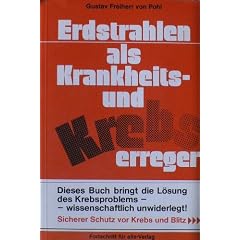 Erdstrahlen als Krankheits- und Krebserreger - Dieses Buch bringt die L�sung des Krebsproblems - Wissenschaftlich unwiderlegt!