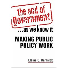 The End of Government...As We Know It: Making Public Policy Work