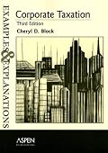 Corporate Taxation: Examples And Explanations (Examples & Explanations)