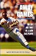 Away Games: The Life and Times of a Latin Baseball Player