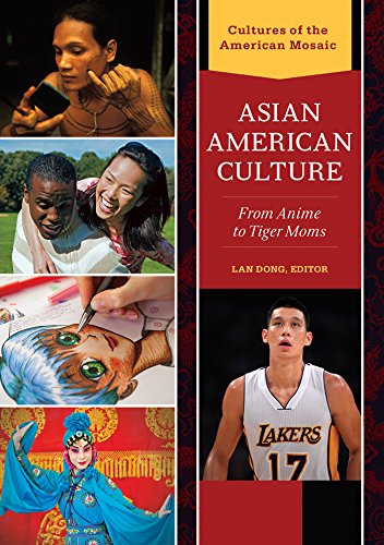 Asian American Culture: From Anime to Tiger Moms [2 volumes]: From Anime to Tiger Moms (Cultures of the American Mosaic)