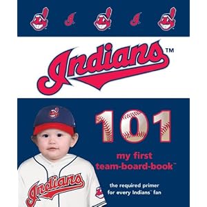 Cleveland Indians 101 (My First Team-Board-Books) (My First Team Board Books) by Brad M. Epstein