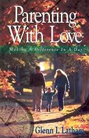 Parenting With Love: Making a Difference in a Day