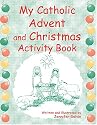 My Catholic Advent And Christmas Book