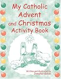 My Catholic Advent And Christmas Book