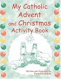 My Catholic Advent And Christmas Book
