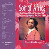 Son of Africa: The Story of Olaudah Equiano and the Campaign Against the Slave Trade (Faith in Action)