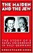 Books : Maiden & the Jew: The Story of a Fatal Friendship in Nazi Germany