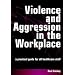 Violence and Aggression in the Workplace: A Practical Guide for All Healthcare Staff