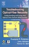 Troubleshooting Optical Fiber Networks: Understanding and Using Optical Time-Domain Reflectometers