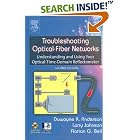 Click here to buy Troubleshooting Optical Fiber Networks: Understanding and Using... by  Duwayne Anderson, Larry Johnson, and Florian G. Bell.