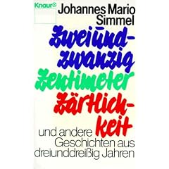 Zweiundzwanzig Zentimeter Z�rtlichkeit: und andere Geschichten aus dreiunddrei�ig Jahren