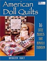 American Doll Quilts: 16 Little Projects That Honor A Tradition