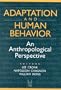 Adaptation and Human Behavior: An Anthropological Perspective (Evolutionary Foundations of Human Behavior)