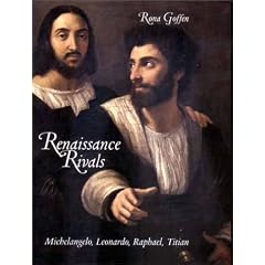 Renaissance Rivals: Michelangelo, Leonardo, Raphael, Titian