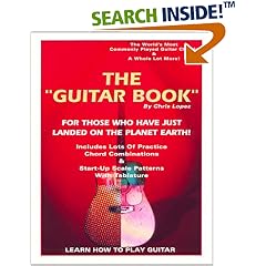The Guitar Book: For Those Who Have Just Landed on the Planet Earth!