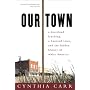 Our Town: A Heartland Lynching, a Haunted Town, and the Hidden History of White America
