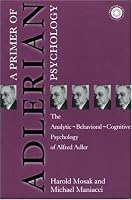 Primer of Adlerian Psychology: The Analytic - Behavioural - Cognitive Psychology of Alfred Adler