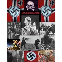 Hitler's Diaries, Starring Adolf Hitler. The Rise & Fall & Mind & God of Adolf Hitler