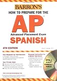 How to Prepare for the AP Spanish with Audio CDs (Barron`s How to Prepare for the Ap  Spanish  Advanced Placement Examination)
