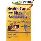 Health Care in the Black Community: Empowerment, Knowledge, Skills, and Collectivism... by Sadye Logan