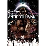 Antidoti umani - Finalista Premio Urania 2004 (eAvatar)di Francesco Verso