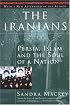 The Iranians: Persia, Islam and the Soul of a Nation